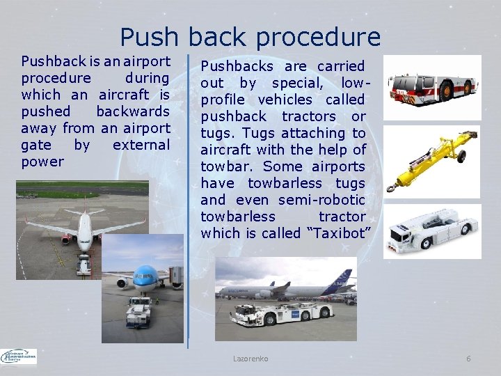 Push back procedure Pushback is an airport procedure during which an aircraft is pushed