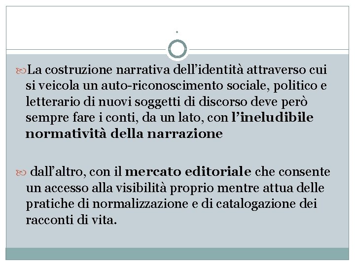 . La costruzione narrativa dell’identità attraverso cui si veicola un auto-riconoscimento sociale, politico e