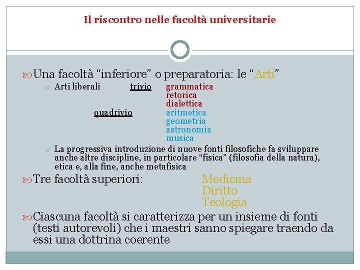 Il riscontro nelle facoltà universitarie Una facoltà “inferiore” o preparatoria: le “Arti” Arti liberali