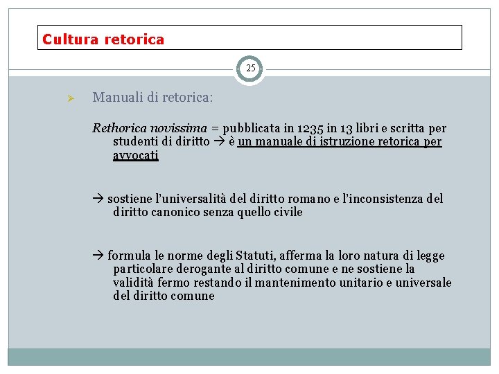 Cultura retorica 25 Ø Manuali di retorica: Rethorica novissima = pubblicata in 1235 in