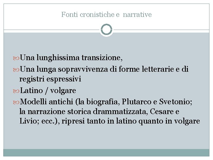 Fonti cronistiche e narrative Una lunghissima transizione, Una lunga sopravvivenza di forme letterarie e