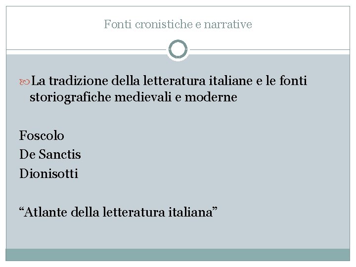 Fonti cronistiche e narrative La tradizione della letteratura italiane e le fonti storiografiche medievali