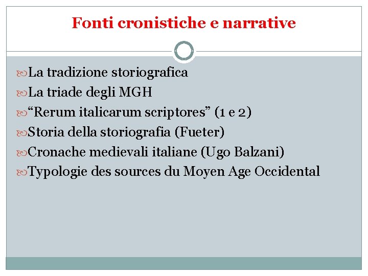 Fonti cronistiche e narrative La tradizione storiografica La triade degli MGH “Rerum italicarum scriptores”