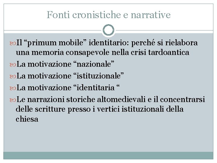 Fonti cronistiche e narrative Il “primum mobile” identitario: perché si rielabora una memoria consapevole