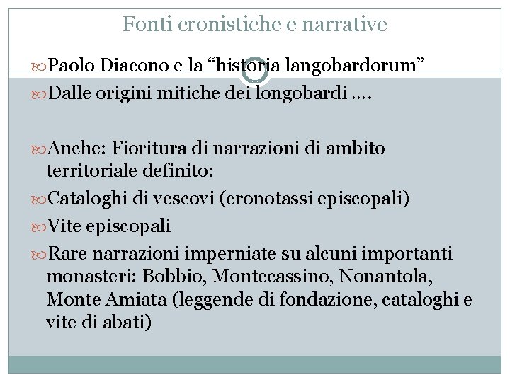 Fonti cronistiche e narrative Paolo Diacono e la “historia langobardorum” Dalle origini mitiche dei