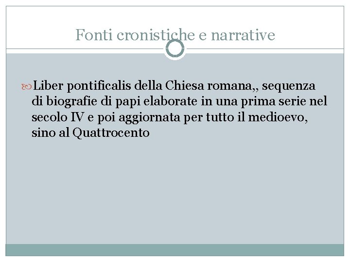 Fonti cronistiche e narrative Liber pontificalis della Chiesa romana, , sequenza di biografie di