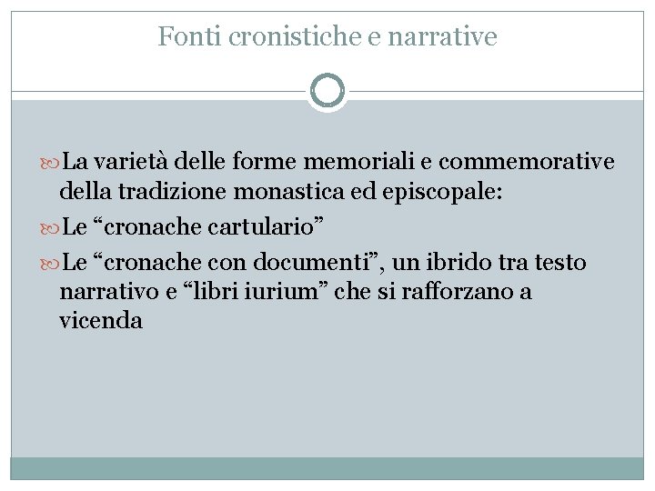 Fonti cronistiche e narrative La varietà delle forme memoriali e commemorative della tradizione monastica