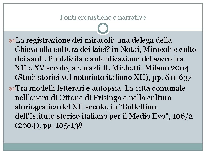 Fonti cronistiche e narrative La registrazione dei miracoli: una delega della Chiesa alla cultura
