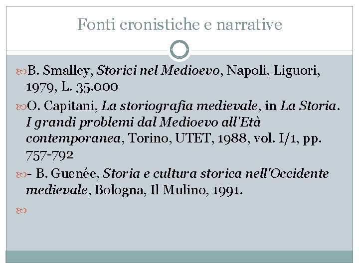 Fonti cronistiche e narrative B. Smalley, Storici nel Medioevo, Napoli, Liguori, 1979, L. 35.