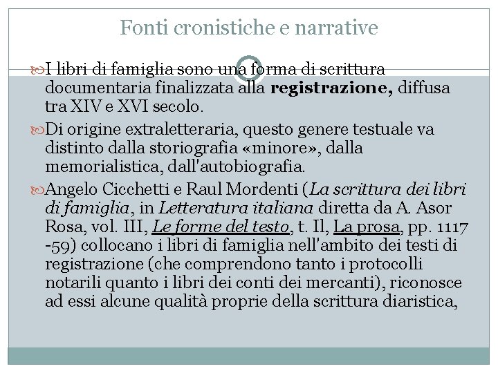 Fonti cronistiche e narrative I libri di famiglia sono una forma di scrittura documentaria