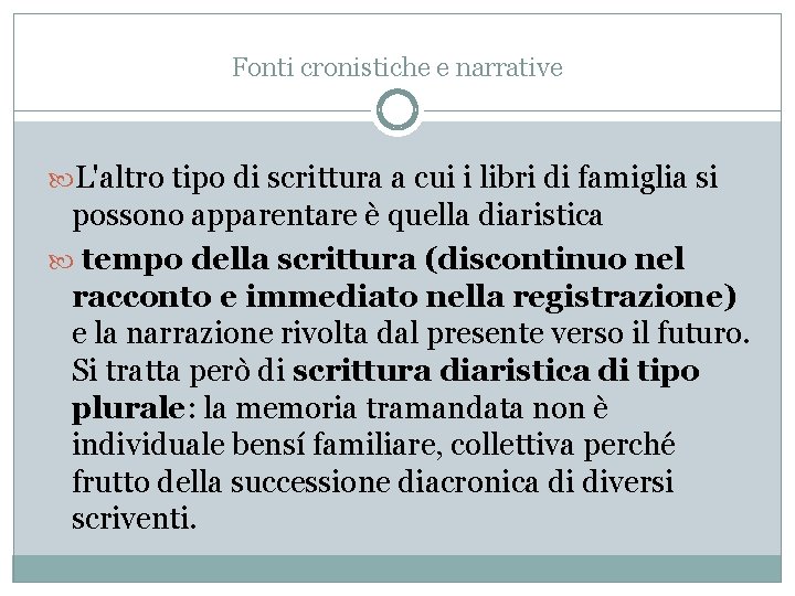 Fonti cronistiche e narrative L'altro tipo di scrittura a cui i libri di famiglia