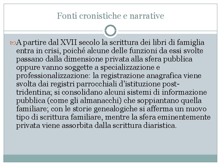 Fonti cronistiche e narrative A partire dal XVII secolo la scrittura dei libri di