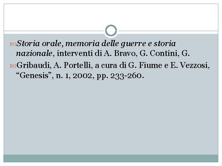  Storia orale, memoria delle guerre e storia nazionale, interventi di A. Bravo, G.