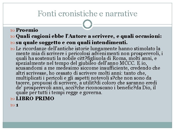 Fonti cronistiche e narrative Proemio Quali cagioni ebbe l'Autore a scrivere, e quali occasioni: