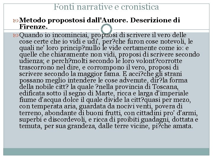 Fonti narrative e cronistica Metodo propostosi dall'Autore. Descrizione di Firenze. Quando io incominciai, propuosi