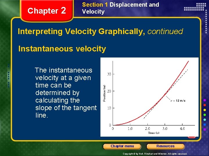 Chapter 2 Section 1 Displacement and Velocity Interpreting Velocity Graphically, continued Instantaneous velocity The