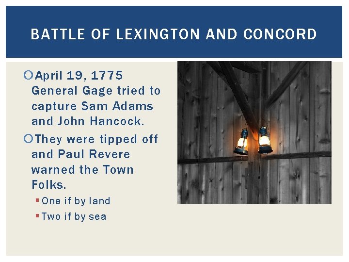 BATTLE OF LEXINGTON AND CONCORD April 19, 1775 General Gage tried to capture Sam