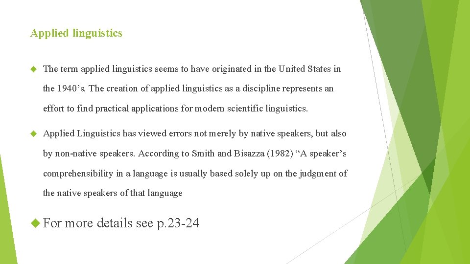 Applied linguistics The term applied linguistics seems to have originated in the United States