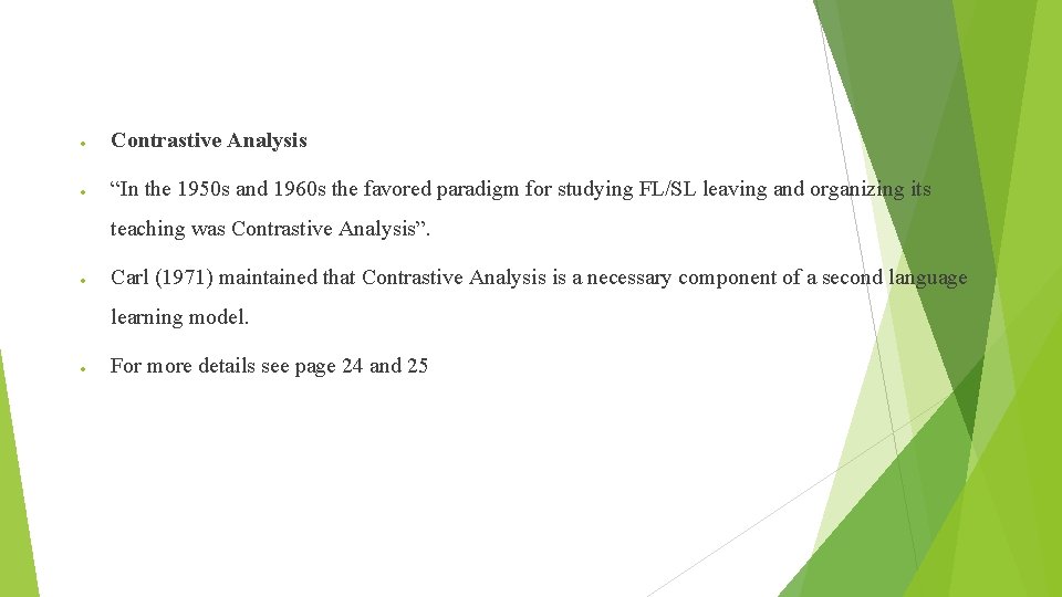  Contrastive Analysis “In the 1950 s and 1960 s the favored paradigm for