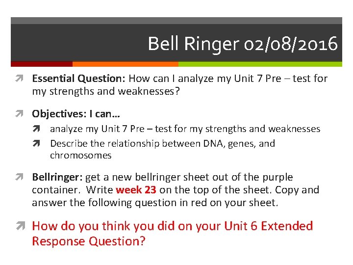 Bell Ringer 02/08/2016 Essential Question: How can I analyze my Unit 7 Pre –