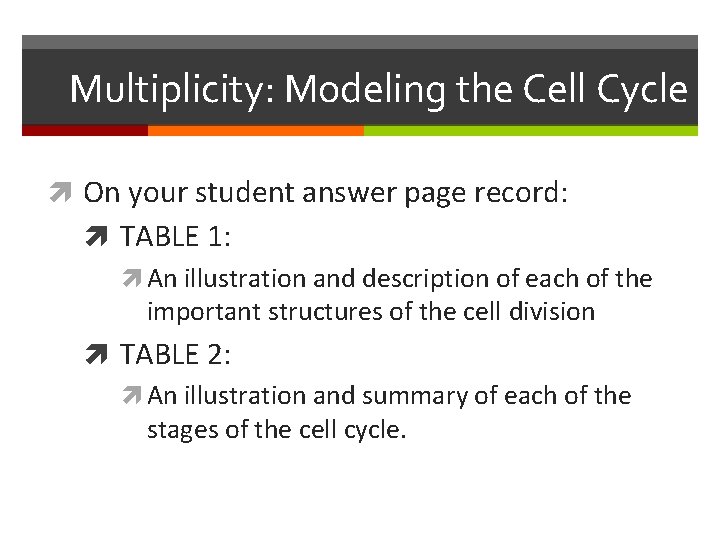 Multiplicity: Modeling the Cell Cycle On your student answer page record: TABLE 1: An