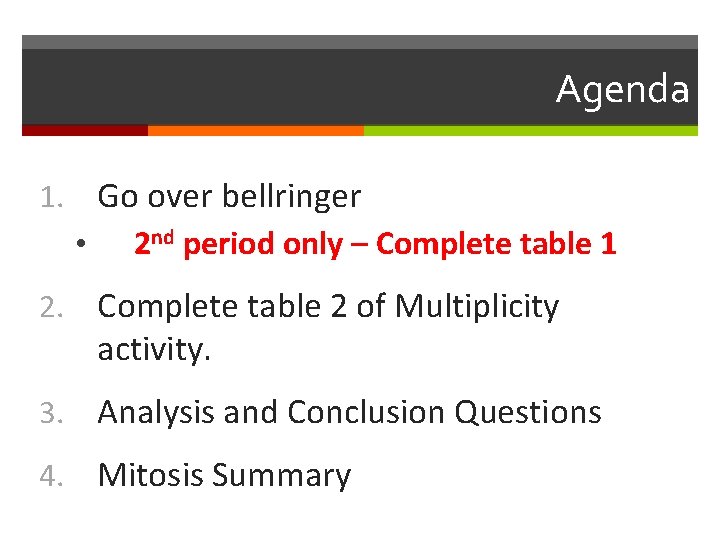 Agenda Go over bellringer 1. • 2 nd period only – Complete table 1