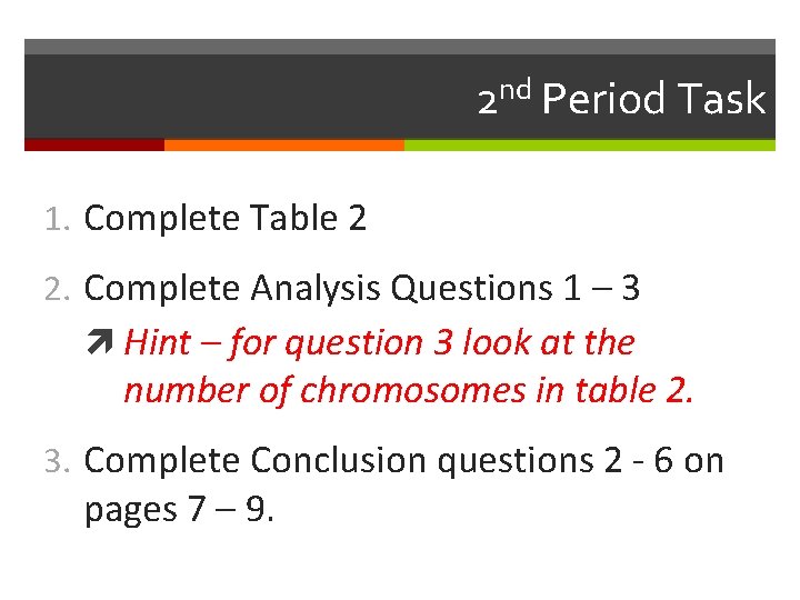 2 nd Period Task 1. Complete Table 2 2. Complete Analysis Questions 1 –