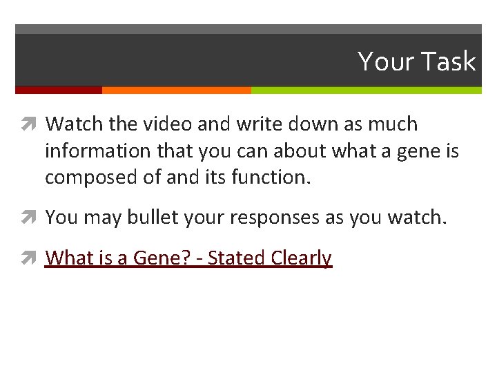 Your Task Watch the video and write down as much information that you can