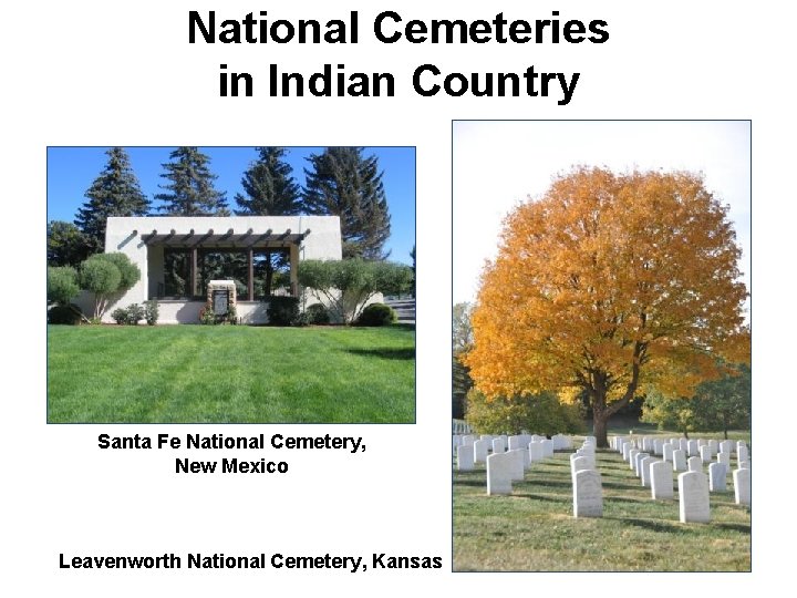 National Cemeteries in Indian Country Santa Fe National Cemetery, New Mexico Leavenworth National Cemetery, National Cemeteries in Indian Country Santa Fe National Cemetery, New Mexico Leavenworth National Cemetery,