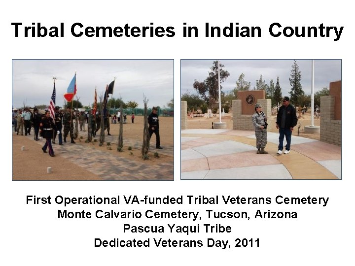 Tribal Cemeteries in Indian Country First Operational VA-funded Tribal Veterans Cemetery Monte Calvario Cemetery, Tribal Cemeteries in Indian Country First Operational VA-funded Tribal Veterans Cemetery Monte Calvario Cemetery,