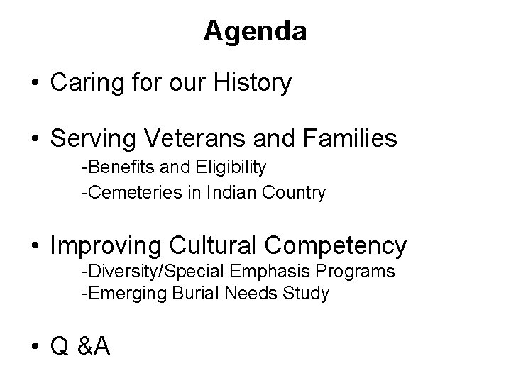 Agenda • Caring for our History • Serving Veterans and Families -Benefits and Eligibility Agenda • Caring for our History • Serving Veterans and Families -Benefits and Eligibility