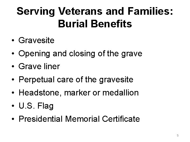 Serving Veterans and Families: Burial Benefits • Gravesite • Opening and closing of the Serving Veterans and Families: Burial Benefits • Gravesite • Opening and closing of the
