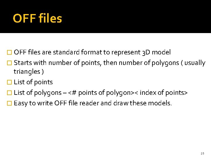 OFF files � OFF files are standard format to represent 3 D model � OFF files � OFF files are standard format to represent 3 D model �