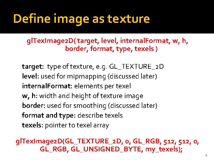 Define image as texture gl. Tex. Image 2 D( target, level, internal. Format, w, Define image as texture gl. Tex. Image 2 D( target, level, internal. Format, w,
