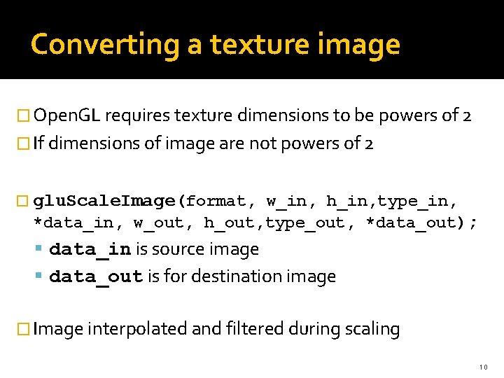 Converting a texture image � Open. GL requires texture dimensions to be powers of Converting a texture image � Open. GL requires texture dimensions to be powers of