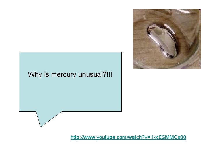 Why is mercury unusual? !!! http: //www. youtube. com/watch? v=1 xc 0 SMMCs 08
