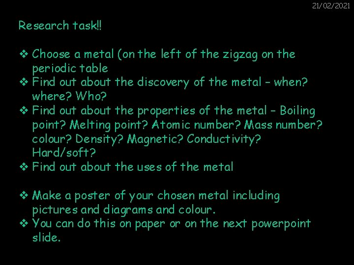 21/02/2021 Research task!! v Choose a metal (on the left of the zigzag on