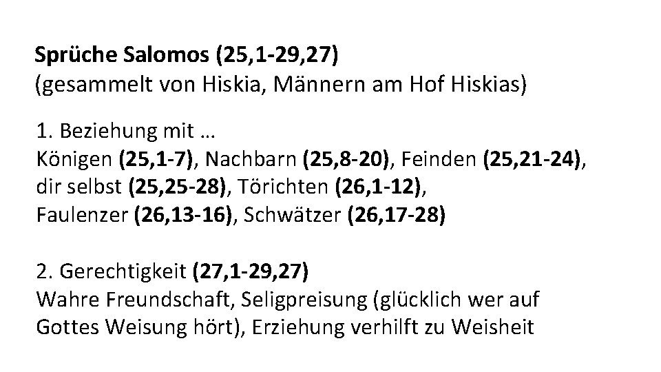 Sprüche Salomos (25, 1 -29, 27) (gesammelt von Hiskia, Männern am Hof Hiskias) 1.