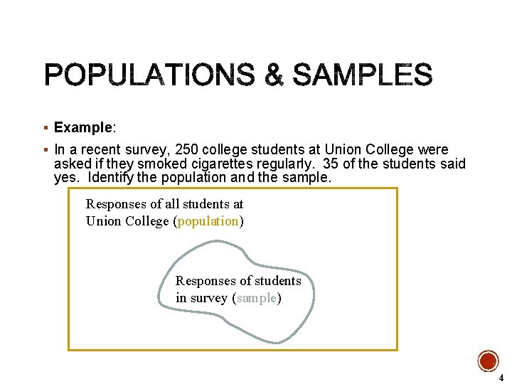 § Example: § In a recent survey, 250 college students at Union College were