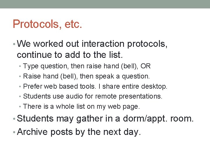 Protocols, etc. • We worked out interaction protocols, continue to add to the list.
