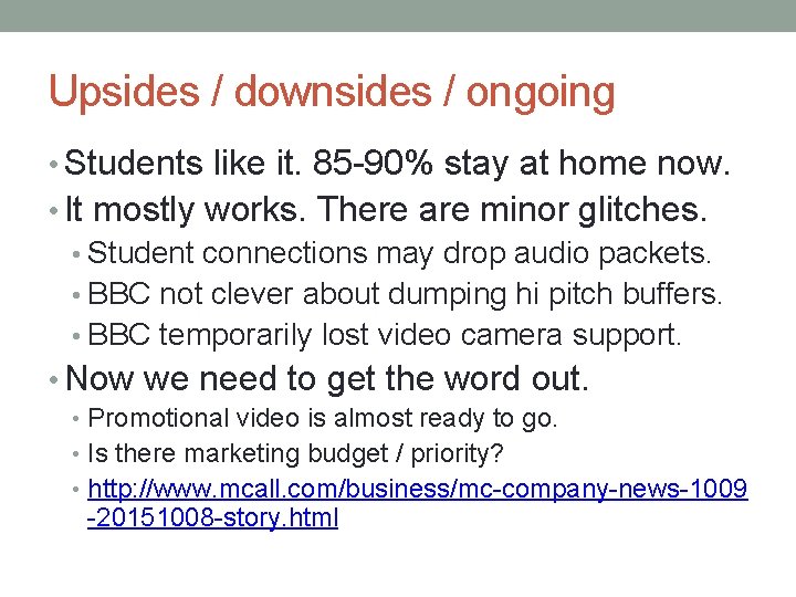 Upsides / downsides / ongoing • Students like it. 85 -90% stay at home