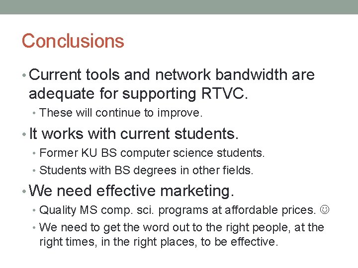 Conclusions • Current tools and network bandwidth are adequate for supporting RTVC. • These