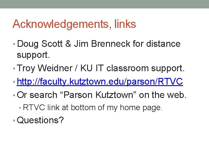 Acknowledgements, links • Doug Scott & Jim Brenneck for distance support. • Troy Weidner