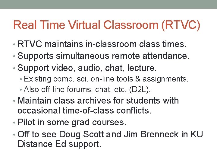Real Time Virtual Classroom (RTVC) • RTVC maintains in-classroom class times. • Supports simultaneous