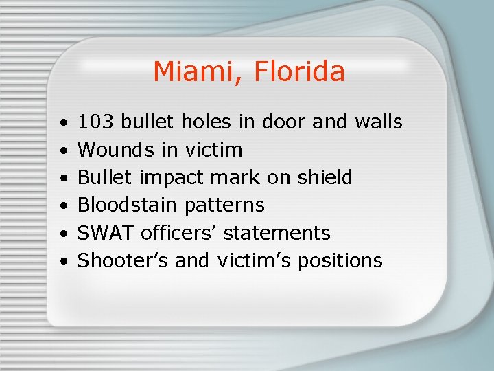 Miami, Florida • • • 103 bullet holes in door and walls Wounds in