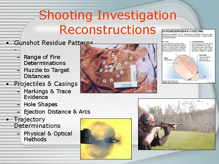 Shooting Investigation Reconstructions • Gunshot Residue Patterns – Range of Fire Determinations – Muzzle