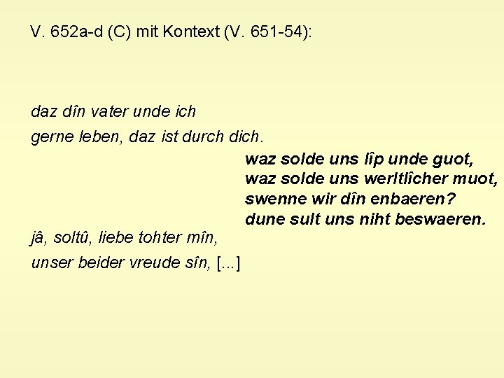 V. 652 a-d (C) mit Kontext (V. 651 -54): daz dîn vater unde ich