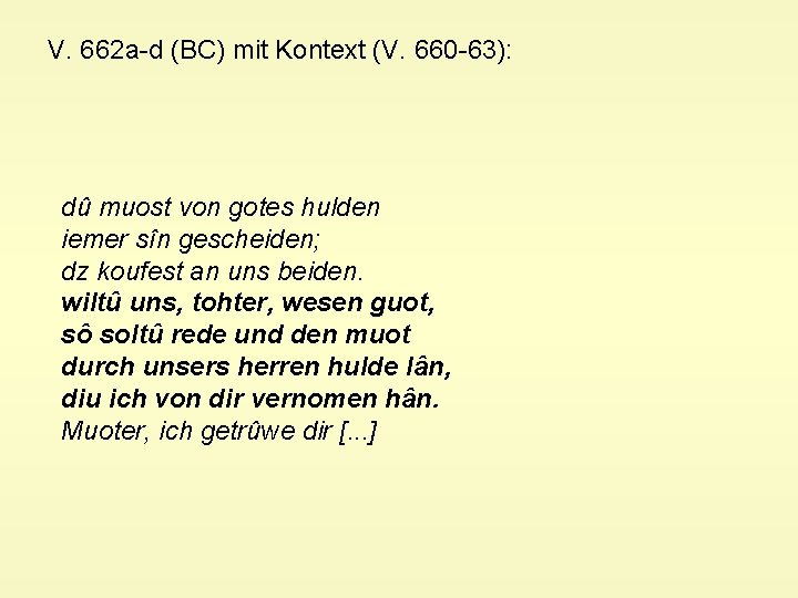 V. 662 a-d (BC) mit Kontext (V. 660 -63): dû muost von gotes hulden