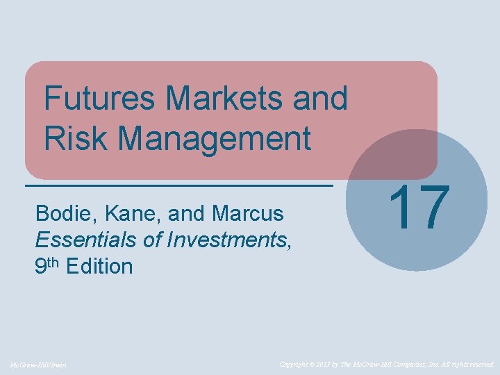 Futures Markets and Risk Management Bodie, Kane, and Marcus Essentials of Investments, 9 th