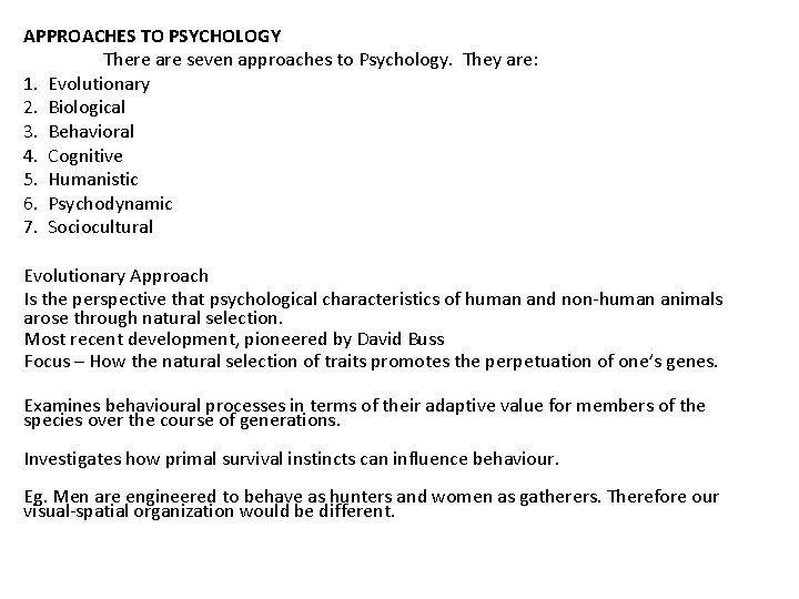 APPROACHES TO PSYCHOLOGY There are seven approaches to Psychology. They are: 1. Evolutionary 2.